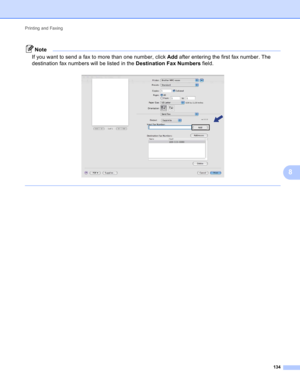 Page 140Printing and Faxing 
134
8
Note
If you want to send a fax to more than one number, click Add after entering the first fax number. The 
destination fax numbers will be listed in the Destination Fax Numbers field.
 
  