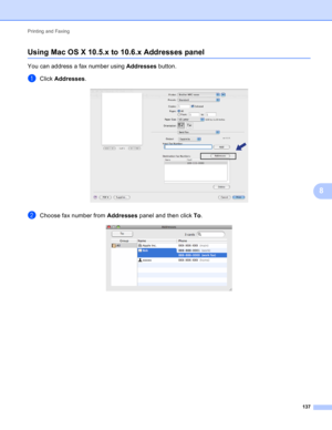 Page 143Printing and Faxing 
137
8
Using Mac OS X 10.5.x to 10.6.x Addresses panel8
You can address a fax number using Addresses button.
aClick Addresses. 
bChoose fax number from Addresses panel and then click To.  