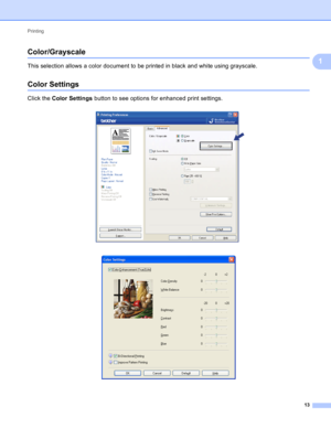 Page 19Printing 
13
1
Color/Grayscale1
This selection allows a color document to be printed in black and white using grayscale.
Color Settings1
Click the Color Settings button to see options for enhanced print settings.
 
  