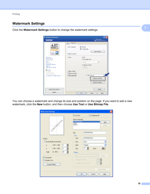 Page 22Printing 
16
1
Watermark Settings1
Click the Watermark Settings button to change the watermark settings.
 
You can choose a watermark and change its size and position on the page. If you want to add a new 
watermark, click the New button, and then choose Use Text or Use Bitmap File.
  