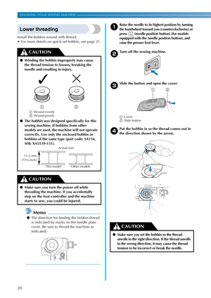 Page 2220
KNOWING YOUR SEWING MACHINE ———————————————————————————————————————————————————————————————————————————————————
Lower threading
Install the bobbin wound with thread.
 For more details on quick-set bobbin, see page 21.
Memo
●The direction for feeding the bobbin thread 
is indicated by marks on the needle plate 
cover. Be sure to thread the machine as 
indicated.
aRaise the needle to its highest position by turning 
the handwheel toward you (counterclockwise) or 
press   (needle position button) (for...