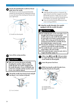 Page 2826
KNOWING YOUR SEWING MACHINE ———————————————————————————————————————————————————————————————————————————————————
lPut the thread behind the needle bar thread 
guide above the needle.
The thread can easily be passed behind the 
needle bar thread guide by holding the thread 
in your left hand, then feeding the thread with 
your right hand.
aNeedle bar thread guide
m
Turn off the sewing machine.
nThread the needle from front to back and pull 
out about 5 cm (2 inches) of thread.
a5 cm (2 inches)
Note
●If...