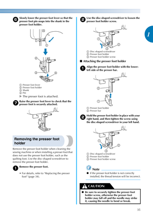 Page 3735
1
————————————————————————————————————————————————————————————————————————————————————————————————————————————————————————
f
Slowly lower the presser foot lever so that the 
presser foot pin snaps into the shank in the 
presser foot holder.
aPresser foot lever
bPresser foot holder
cShank
dPin
XThe presser foot is attached.
gRaise the presser foot lever to check that the 
presser foot is securely attached.
Removing the presser foot 
holder
Remove the presser foot holder when cleaning the 
sewing...