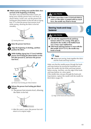 Page 4543
2
————————————————————————————————————————————————————————————————————————————————————————————————————————————————————————
■If thick seams are being sewn and the fabric does 
not feed at the beginning of stitching
The fabric may not feed when thick seams are 
being sewn and the presser foot is not level, as 
shown below. In this case, use the presser foot 
locking pin (black button on the left side of zigzag 
foot “J”) so that the presser foot remains level 
while sewing, allowing the fabric to be fed...