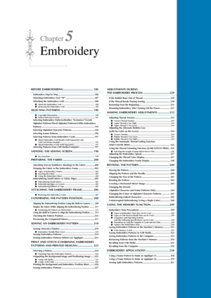 Page 187Chapter 5
Embroidery
BEFORE EMBROIDERING ..................................... 186
Embroidery Step by Step .........................................................186
Attaching Embroidery Foot “W” .............................................187
Attaching the Embroidery Unit ...............................................188
■About the Embroidery Unit ............................................................. 188
■ Removing the Embroidery Unit ..........................................................