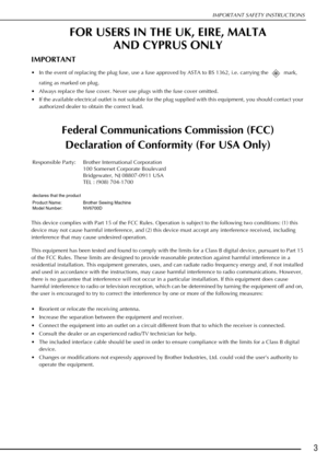 Page 5IMPORTANT SAFETY INSTRUCTIONS
3
FOR USERS IN THE UK, EIRE, MALTAAND CYPRUS ONLY
IMPORTANT
 In the event of replacing the plug fuse, use a fuse approved by ASTA to BS 1362, i.e. carrying the   mark, 
rating as marked on plug.
 Always replace the fuse cover. Never use plugs with the fuse cover omitted.
 If the available electrical outlet is not suitable for the plug supplied with this equipment, you should contact your  authorized dealer to obtain the correct lead. 
Federal Communications Commission (FCC)...