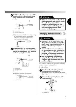 Page 119
1
4Hold the needle with your left hand, and then 
use a screwdriver to turn the needle clamp 
screw counterclockwise to remove the 
needle.
1Screwdriver
2Needle clamp screw
 Do not use excessive force when loosening 
or tightening the needle clamp screw, 
otherwise certain parts of the sewing 
machine may be damaged.
5With the flat side of the needle toward the 
back of the machine, insert the needle until it 
touches the needle stopper. Next, tighten the 
needle clamp using the screwdriver....