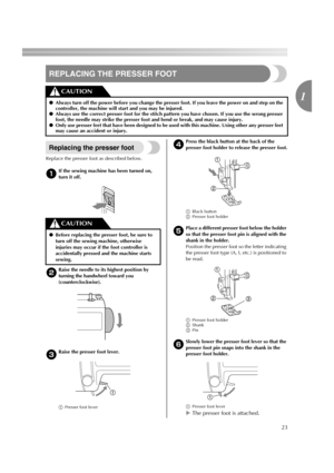 Page 2523
1
REPLACING THE PRESSER FOOT
Replacing the presser foot
Replace the presser foot as described below.
aIf the sewing machine has been turned on, 
turn it off.
bRaise the needle to its highest position by 
turning the handwheel toward you 
(counterclockwise).
cRaise the presser foot lever.
aPresser foot leverd
Press the black button at the back of the 
presser foot holder to release the presser foot.
aBlack button 
bPresser foot holder
e
Place a different presser foot below the holder 
so that the...