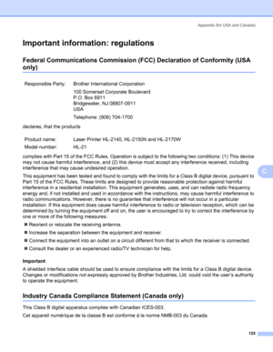Page 133Appendix (for USA and Canada)
125
C
Important information: regulationsC
Federal Communications Commission (FCC) Declaration of Conformity (USA 
only)C
declares, that the products
complies with Part 15 of the FCC Rules. Operation is subject to the following two conditions: (1) This device 
may not cause harmful interference, and (2) this device must accept any interference received, including 
interference that may cause undesired operation.
This equipment has been tested and found to comply with the...
