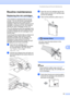 Page 71
Troubleshooting and Routine Maintenance63
B
Routine maintenanceB
Replacing the ink cartridgesB
Your machine is equipped with an ink dot 
counter. The ink dot counter automatically 
monitors the level of ink in each of the 4 
cartridges. When the machine detects an ink 
cartridge is running out of ink, the machine 
will tell you with a message on the LCD.
The LCD will tell you which ink cartridge is low 
or needs replacing. Be sure to follow the LCD 
prompts to replace the ink cartridges in the 
correct...