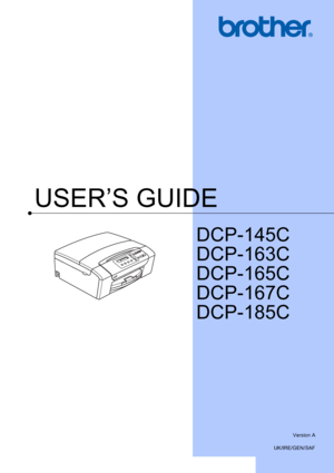 Page 1
USER’S GUIDE
DCP-145C
DCP-163C
DCP-165C
DCP-167C
DCP-185C
 
Version A
UK/IRE/GEN/SAF
Downloaded from ManualsPrinter.com Manuals 