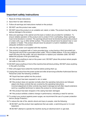 Page 62
54
Important safety instructionsA
1 Read all of these instructions.
2 Save them for later reference.
3 Follow all warnings and instructions marked on the product.
4 DO NOT use this product near water.
5 DO NOT place this product on an unstable cart, stand, or table. The product may fall, causing serious damage to the product.
6 Slots and openings in the cabinet and the back or bottom are provided for ventilation. To  ensure reliable operation of the product and to protect it from overheating, these...