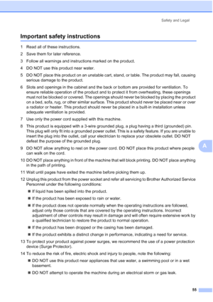 Page 63
Safety and Legal55
A
Important safety instructionsA
1 Read all of these instructions.
2 Save them for later reference.
3 Follow all warnings and instructions marked on the product.
4 DO NOT use this product near water.
5 DO NOT place this product on an unstable cart, stand, or table. The product may fall, causing serious damage to the product.
6 Slots and openings in the cabinet and the back or bottom are provided for ventilation. To  ensure reliable operation of the product and to protect it from...