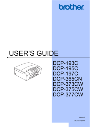 Page 1
USER’S GUIDE
DCP-193C
DCP-195C
DCP-197C
DCP-365CN
DCP-373CW
DCP-375CW
DCP-377CW
 
Version 0
ARL/ASA/NZ/SAF
Downloaded from ManualsPrinter.com Manuals 