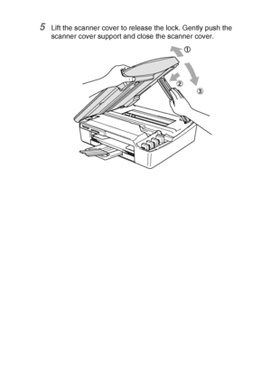 Page 71TROUBLESHOOTING AND ROUTINE MAINTENANCE   6 - 6
5Lift the scanner cover to release the lock. Gently push the 
scanner cover support and close the scanner cover.
Downloaded from ManualsPrinter.com Manuals 