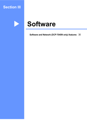 Page 37
Section III
SoftwareIII
Software and Network (DCP-7045N only) features30
 