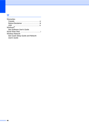 Page 11096
W
WarrantiesCanada
 .................................................. vi
Notice-Disclaimer
 ................................... iii
USA
 ........................................................ iv
Windows®  
See Software Users Guide
World Wide Web
 ......................................... i
Wireless Network
 
See Quick Setup Guide and Network 
Users Guide
 