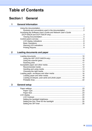 Page 5iii
Table of Contents
Section I General
1 General Information
Using the documentation ....................................................................................... 2
Symbols and conventions used in the documentation .................................... 2
Accessing the Software User’s Guide and Network User’s Guide 
(DCP-540CN and DCP-750CW only) ................................................................. 3
Viewing Documentation...