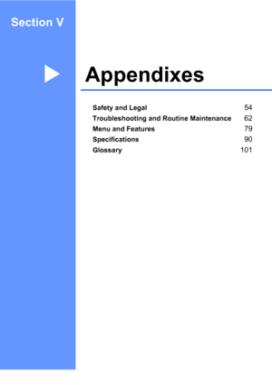 Page 61Section V
AppendixesV
Safety and Legal54
Troubleshooting and Routine Maintenance62
Menu and Features79
Specifications90
Glossary101
 