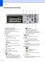 Page 14
Chapter 1
6
Control panel overview1
 
1 LCD (liquid crystal display) Displays messages on the screen to help you 
set up and use your machine.
Also, you can adjust the angle of the LCD 
display by lifting it. 
2 Menu keys: „d or  c
Press to scroll backward or forward to a 
menu selection.
Also, press to choose options.
„ a or  b
Press to scroll through the menus and 
options.
„ Clear/Back
Press to cancel the current setting.
„ Menu
Lets you access the main menu to program 
the machine.
„ OK
Lets you...