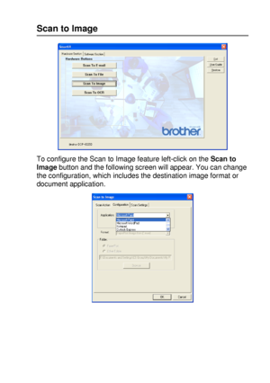 Page 163USING THE WINDOWS®-BASED BROTHER SMARTUI CONTROL CENTER (FOR WINDOWS® XP) 10 - 8
Scan to Image
To configure the Scan to Image feature left-click on the Scan to 
Image button and the following screen will appear. You can change 
the configuration, which includes the destination image format or 
document application.
 