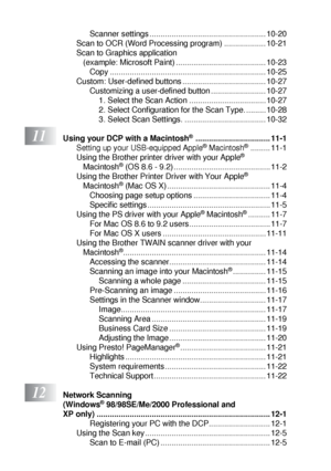 Page 18xvi
Scanner settings ..................................................... 10-20
Scan to OCR (Word Processing program) ................... 10-21
Scan to Graphics application 
(example: Microsoft Paint) ......................................... 10-23
Copy ....................................................................... 10-25
Custom: User-defined buttons ...................................... 10-27
Customizing a user-defined button ......................... 10-27
1. Select the Scan Action...