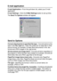 Page 151USING THE BROTHER CONTROL CENTER (FOR WINDOWS® 95/98/98SE/ME/2000 PROFESSIONAL AND WINDOWS NT® WS 4.0) 9 - 11
E-mail application
E-mail Application—From the pull-down list, select your E-mail 
application.
E-mail Settings—Click the E-Mail Settings button to set up links.
The Send To Options window will appear:
Send to Options
Convert attachments to specified file type—Converts items to the 
type in the File Type box. Clear this check box to keep files in their 
source format; for example, to keep Word...