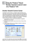 Page 15610 - 1   USING THE WINDOWS®-BASED BROTHER SMARTUI CONTROL CENTER (FOR WINDOWS® XP)
10
s
Brother SmartUI Control Center
The Brother Control Center is a software utility that allows you to 
quite easily, with very few mouse clicks, access the most frequently 
used scanning applications. Using the Control Center eliminates the 
need to manually launch the specific applications and allows you to 
scan a document directly to a folder on your computer. The Brother 
Control Center provides four categories of...