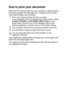 Page 79USING THE DCP AS A PRINTER   6 - 2
How to print your document
When the DCP receives data from your computer, it begins printing 
by picking up paper from the paper tray. The paper tray can feed 
many types of paper and envelopes. 
1From your computer select the Print command.
If your computer is also connected to any other printers, select 
Brother DCP-8020 or DCP-8025D (USB) Printer as your 
printer driver from the Print or Print Settings menu in your 
software application, and then click on OK to begin...