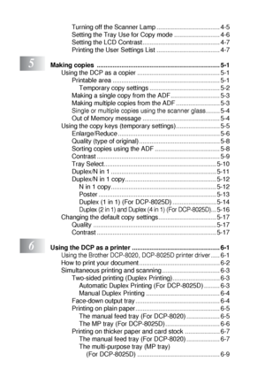 Page 14xii
Turning off the Scanner Lamp .................................... 4-5
Setting the Tray Use for Copy mode .......................... 4-6
Setting the LCD Contrast............................................ 4-7
Printing the User Settings List .................................... 4-7
5Making copies  ...................................................................... 5-1
Using the DCP as a copier ............................................... 5-1
Printable area...