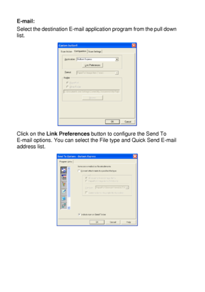 Page 18610 - 31   USING THE WINDOWS®-BASED BROTHER SMARTUI CONTROL CENTER (FOR WINDOWS® XP)
E-mail:
Select the destination E-mail application program from the pull down 
list.
Click on the Link Preferences button to configure the Send To 
E-mail options. You can select the File type and Quick Send E-mail 
address list.
 