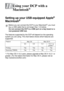 Page 18811 - 1   USING YOUR DCP WITH A MACINTOSH®
11
mb 
Setting up your USB-equipped Apple® 
Macintosh
® 
The features supported by the DCP will depend on the operating 
system you are using. The chart below shows which features are 
supported.
*1 For Mac OS X 10.2 users, please upgrade to Mac OS X 10.2.1 or 
greater. (For the latest information for Mac OS X, please visit at: 
http://solutions.brother.com)
Using your DCP with a 
Macintosh
®
Before you can connect the DCP to your Macintosh®, you must 
buy a USB...