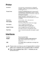 Page 275SPECIFICATIONS   S - 4
Printer
Interfaces
EmulationPCL6 (Brother Printing System for Windows® 
emulation mode of HP LaserJet) and BR-Script 
(PostScript
®) Level 3
Printer DriverWindows
® 95/98/98SE/Me/2000 Professional/XP 
and Windows NT® Workstation Version 4.0 driver 
supporting Brother Native Compression mode and 
bi-directional capability
Apple
® Macintosh® QuickDraw® Driver and 
PostScript (PPD) for OS 8.6-9.2/OS X 10.1/10.2.1 
or Greater
ResolutionHQ1200 (Max. 2400 
× 600 dots/inch)
Print...