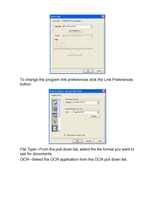 Page 177USING THE WINDOWS®-BASED BROTHER SMARTUI CONTROL CENTER (FOR WINDOWS® XP) 10 - 22
To change the program link preferences click the Link Preferences 
button.
File Type
—From the pull-down list, select the file format you want to 
use for documents. 
OCR
—Select the OCR application from the OCR pull down list.
 