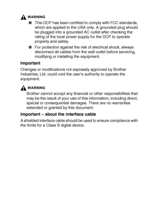 Page 219IMPORTANT INFORMATION   13 - 2
WARNING
■This DCP has been certified to comply with FCC standards, 
which are applied to the USA only. A grounded plug should 
be plugged into a grounded AC outlet after checking the 
rating of the local power supply for the DCP to operate 
properly and safely.
■For protection against the risk of electrical shock, always 
disconnect all cables from the wall outlet before servicing, 
modifying or installing the equipment.
Important
Changes or modifications not expressly...