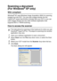 Page 127HOW TO SCAN USING WINDOWS®   8 - 10
Scanning a document 
(For Windows
® XP only)
WIA compliant 
Windows® XP uses Windows Image Acquisition (WIA) for scanning 
images from the DCP. You can scan images directly into the 
PaperPort
® viewer that Brother included with your DCP or you can 
scan images directly into any other software application that 
supports WIA or TWAIN scanning.
How to access the scanner
1Open your software application to scan a document.
2Select Scan from the File drop-down menu or...