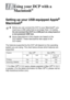 Page 18811 - 1   USING YOUR DCP WITH A MACINTOSH®
11
Setting up your USB-equipped Apple® 
Macintosh
® 
The features supported by the DCP will depend on the operating 
system you are using. The chart below shows which features are 
supported.
*1 For Mac OS
® X 10.2 users, please upgrade to Mac OS® X 10.2.1 
or greater. (For the latest information for Mac OS® X, please visit at: 
http://solutions.brother.com)
Using your DCP with a 
Macintosh
®
■Before you can connect the DCP to your Macintosh®, you 
must buy a USB...