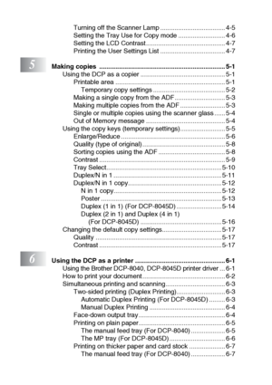 Page 14xii
Turning off the Scanner Lamp .................................... 4-5
Setting the Tray Use for Copy mode .......................... 4-6
Setting the LCD Contrast............................................ 4-7
Printing the User Settings List .................................... 4-7
5Making copies  ...................................................................... 5-1
Using the DCP as a copier ............................................... 5-1
Printable area...