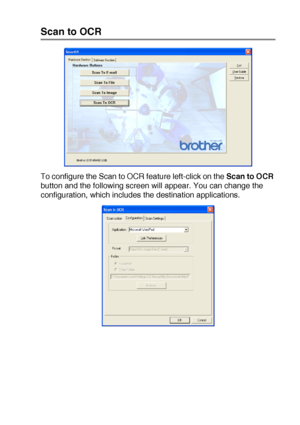 Page 165USING THE WINDOWS®-BASED BROTHER SMARTUI CONTROL CENTER (FOR WINDOWS® XP) 10 - 10
Scan to OCR
To configure the Scan to OCR feature left-click on the Scan to OCR 
button and the following screen will appear. You can change the 
configuration, which includes the destination applications.
 