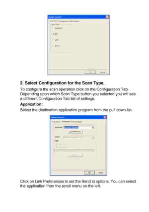 Page 183USING THE WINDOWS®-BASED BROTHER SMARTUI CONTROL CENTER (FOR WINDOWS® XP) 10 - 28
2. Select Configuration for the Scan Type.
To configure the scan operation click on the Configuration Tab. 
Depending upon which Scan Type button you selected you will see 
a different Configuration Tab list of settings.
Application:
Select the destination application program from the pull down list.
Click on Link Preferences to set the Send to options. You can select 
the application from the scroll menu on the left.
 