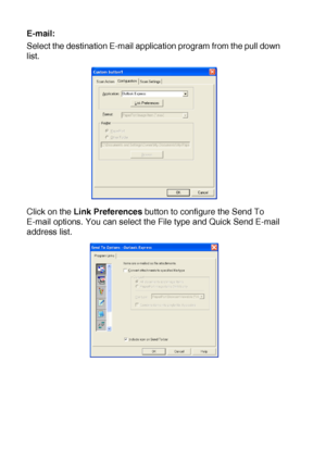 Page 18610 - 31   USING THE WINDOWS®-BASED BROTHER SMARTUI CONTROL CENTER (FOR WINDOWS® XP)
E-mail:
Select the destination E-mail application program from the pull down 
list.
Click on the Link Preferences button to configure the Send To 
E-mail options. You can select the File type and Quick Send E-mail 
address list.
 