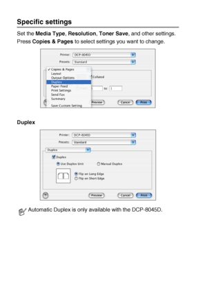 Page 19211 - 5   USING YOUR DCP WITH A MACINTOSH®
Specific settings
Set the Media Type, Resolution, Toner Save, and other settings.
Press Copies & Pages to select settings you want to change.
Duplex
Automatic Duplex is only available with the DCP-8045D.
 