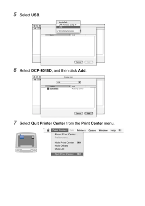 Page 20011 - 13   USING YOUR DCP WITH A MACINTOSH®
5Select USB.
6Select DCP-8045D, and then click Add.
7Select Quit Printer Center from the Print Center menu.
 