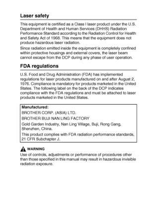 Page 221IMPORTANT INFORMATION   13 - 4
Laser safety
This equipment is certified as a Class I laser product under the U.S. 
Department of Health and Human Services (DHHS) Radiation 
Performance Standard according to the Radiation Control for Health 
and Safety Act of 1968. This means that the equipment does not 
produce hazardous laser radiation.
Since radiation emitted inside the equipment is completely confined 
within protective housings and external covers, the laser beam 
cannot escape from the DCP during...