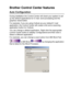 Page 143USING THE BROTHER CONTROL CENTER (FOR WINDOWS® 98/98SE/ME/2000 PROFESSIONAL AND WINDOWS NT® WS 4.0) 9 - 3
Brother Control Center features
Auto Configuration
During installation the Control Center will check your system to set 
up the default applications for E-mail, word processing and the 
graphics viewer/editor.
For example, if you are using Outlook as your default E-mail 
application, the Control Center will create a link and a scanning 
application button for Outlook.
You can change a default...