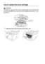 Page 25014 - 25   TROUBLESHOOTING AND ROUTINE MAINTENANCE
How to replace the toner cartridge
WARNING
Just after you use the DCP, some internal parts of the machine will 
be extremely HOT! So, never touch the shaded parts shown in the 
illustration.
1Open the front cover and pull out the drum unit.
HOT!
 