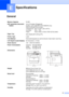 Page 10391
E
General
Specifications
Memory Capacity32 MB 
ADF (automatic document  feeder) Up to 50 pages (Staggered)
Duplex, up to Letter/A4 (DCP-8065DN only)
Recommended Environment:
Temperature: 68
°F to 86 °F (20 to 30 °C)
Humidity: 50% - 70%
Paper: Xerox 4200 or Xerox 4024 (20 lb/Letter)
Paper Tray 250 Sheets [20 lb (80 g/m
2)]
Printer Type Laser
Print Method Electrophotography by semiconductor laser beam scanning
LCD (liquid crystal display) 22 characters × 5 lines 
Power Source 100 - 120V AC 50/60Hz
Power...