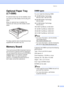 Page 61Options49
Optional Paper Tray 
(LT-5300)
B
An optional lower tray can be installed, and it 
can hold up to 250 sheets of 20 lb (80 g/m
2) 
paper.
When an optional tray is installed, the 
machine can hold up to 550 sheets of plain 
paper. 
 
For setup, see the User’s Guide that we have 
supplied with the lower tray unit.
Memory BoardB
This machine has 32 MB of standard memory 
and one slot for optional memory expansion. 
You can expand the memory up to 544 MB by 
installing dual in-line memory modules...