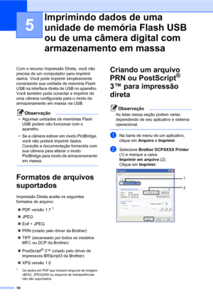 Page 4436
5
Com o recurso Impressão Direta, você não 
precisa de um computador para imprimir 
dados. Você pode imprimir simplesmente 
conectando sua unidade de memória Flash 
USB na interface direta de USB no aparelho. 
Você também pode conectar e imprimir de 
uma câmera configurada para o modo de 
armazenamento em massa via USB.
Observação
• Algumas unidades de memórias Flash 
USB podem não funcionar com o 
aparelho.
• Se a câmera estiver em modo PictBridge, 
você não poderá imprimir dados. 
Consulte a...