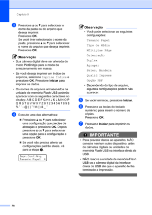 Page 46Capítulo 5
38
cPressione a ou b para selecionar o 
nome da pasta ou do arquivo que 
deseja imprimir.
Pressione OK.
Se você tiver selecionado o nome da 
pasta, pressione a ou b para selecionar 
o nome do arquivo que deseja imprimir.
Pressione OK.
Observação
• Sua câmera digital deve ser alterada do 
modo PictBridge para o modo de 
armazenamento em massa.
• Se você deseja imprimir um índice de 
arquivos, selecione Imprime Índice e 
pressione OK. Pressione Iniciar para 
imprimir os dados.
• Os nomes de...